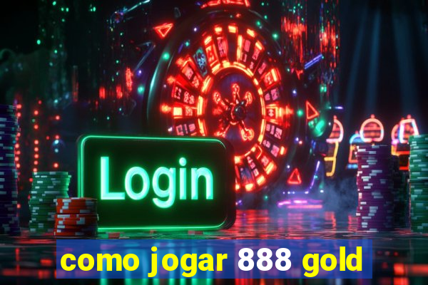 como jogar 888 gold